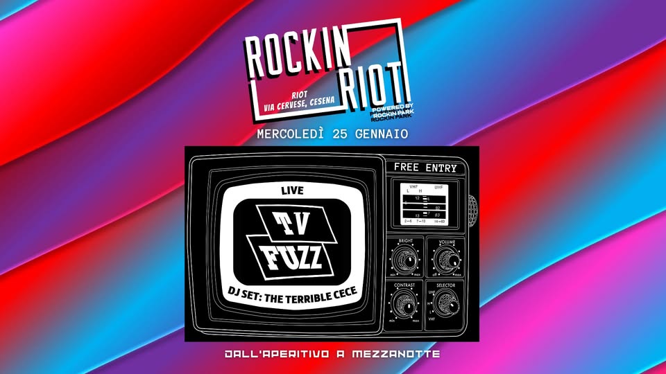 Evento Rockin Riot – live TV Fuzz – Alternative DJSet Locandina Rockin Riot – live TV Fuzz – Alternative DJSet - mercoledì 25 gennaio ore 18:30 - 23:59
