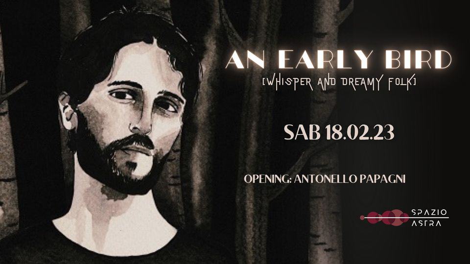 Evento An Early Bird LIVE Opening Antonello Papagni LIVE Spazio Astra Locandina An Early Bird LIVE Opening Antonello Papagni LIVE Spazio Astra - sabato 18 febbraio ore 22:00 - 00:00