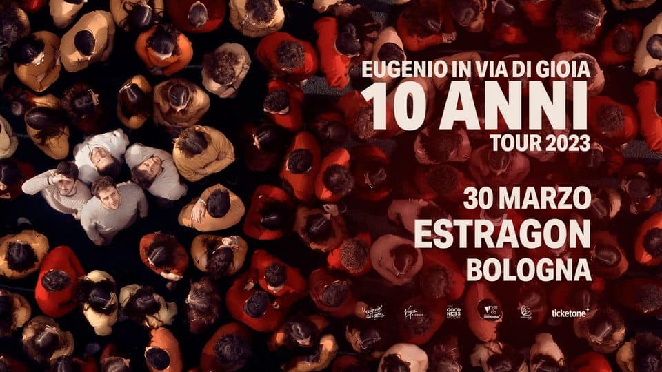 Evento Eugenio in Via Di Gioia 10 anni tour – 30 marzo 2023 – Estragon Bologna Locandina Eugenio in Via Di Gioia 10 anni tour – 30 marzo 2023 – Estragon Bologna - giovedì 30 marzo ore 20:00 - 22:00