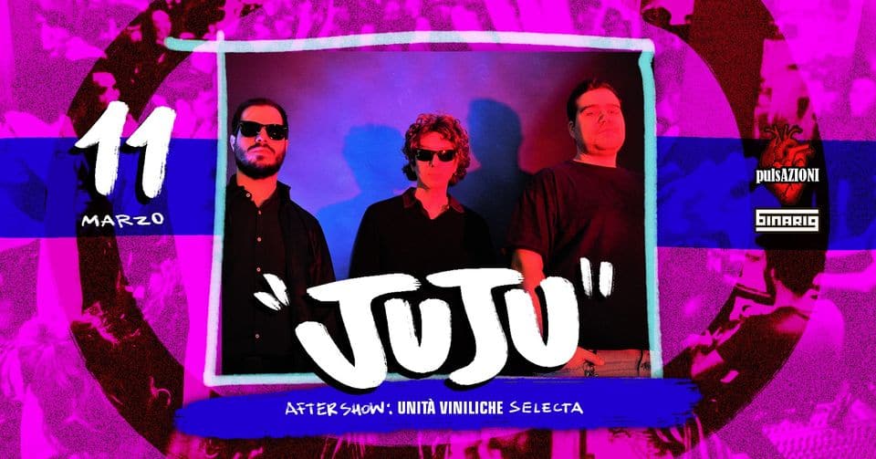 Evento JUJU live Unità Viniliche selecta Locandina JUJU live Unità Viniliche selecta - sabato 11 marzo ore 20:30 - 22:30