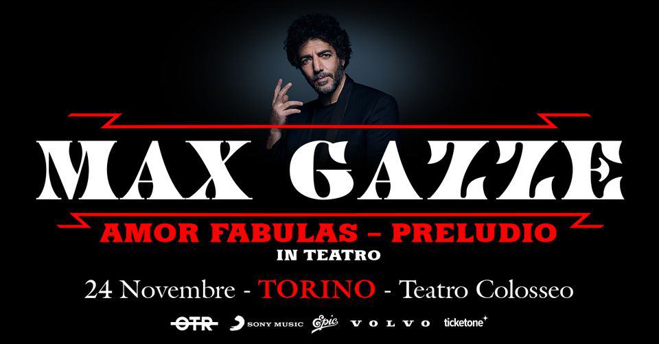 Evento MAX GAZZE – Teatro Colosseo, TORINO – Tour Teatrale 2023 Locandina MAX GAZZE – Teatro Colosseo, TORINO – Tour Teatrale 2023 - venerdì 24 novembre ore 20:00 - 22:00