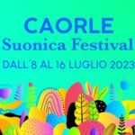 Suonica Festival – CAORLE – Dall’8 al 16 Luglio