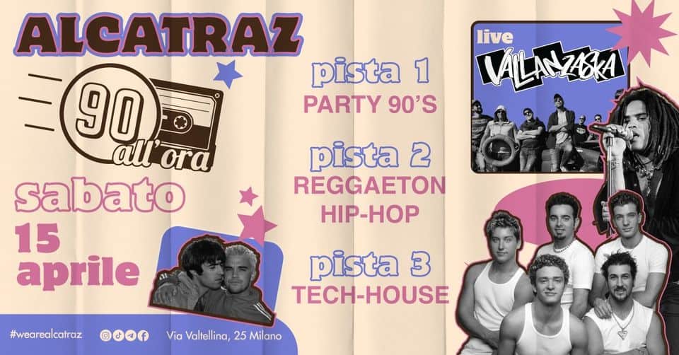 Potrebbe essere un'immagine raffigurante 8 persone e il seguente testo "VALANZERA live ALCATRAZ pista 1 90 PARTY 90'S all ora sabato 15 aprile pista 2 REGGAETON HIP-HOP HIP- #wearealcatraz pista 3 TECH-HOUSE Via Valtellina, 25 Milano"