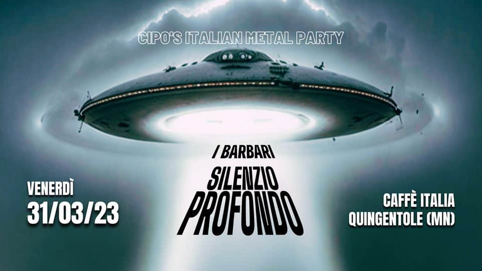 CIPO’S ITALIAN METAL PARTY – Silenzio Profondo + I Barbari @ Caffè Italia Potrebbe essere un'immagine raffigurante il seguente testo "CIPO'S ITALIAN METAL PARTY 0 VENERDÌ 31/03/23 /BARBARI SILENZIO PROFONDO CAFFÈ ITALIA QUINGENTOLE (MN)"