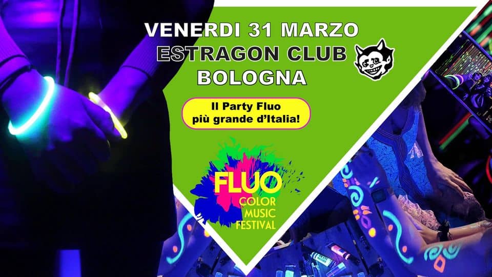 Evento Fluo Color Music Festival – ESTRAGON Club – Bologna Locandina Fluo Color Music Festival – ESTRAGON Club – Bologna - venerdì 31 marzo ore 21:00 - 02:00