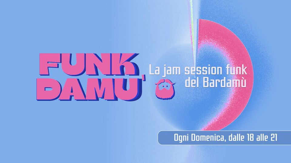 FUNK DAMÙ EP.6 – la jam session funk del Bardamù