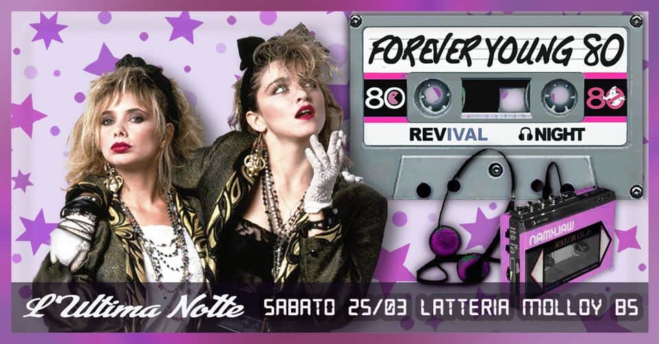 Evento L’Ultima notte FOREVER YOUNG 80s Revival Night (Latteria Molloy BS) – Sabato 25/03 Locandina L’Ultima notte FOREVER YOUNG 80s Revival Night (Latteria Molloy BS) – Sabato 25/03 - sabato 25 marzo ore 21:30 - 23:30