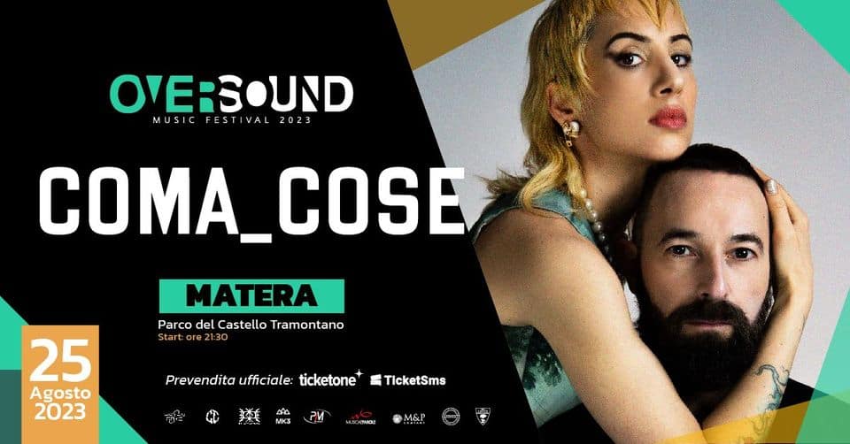 Coma_Cose Potrebbe essere un'immagine raffigurante 1 persona e il seguente testo "OVERSOUND FEST VAL 2023 MUSI COMA COSE MATERA Parco del Castello Tramontano Startore21:30 25 Agosto 2023 Prevendita ufficiale: ticketone मTE ΔΑ MK3 TicketSms"