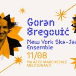 Goran Bregović live a Melpignano | SEI Festival 2023 Potrebbe essere un'immagine raffigurante 1 persona e il seguente testo "SEI SUD EST INDIPENDENTE Goran Bregovic PALAZZO MARCHESALE MELPIGNANO VENERDÌ 11 AGOSTO 2023"