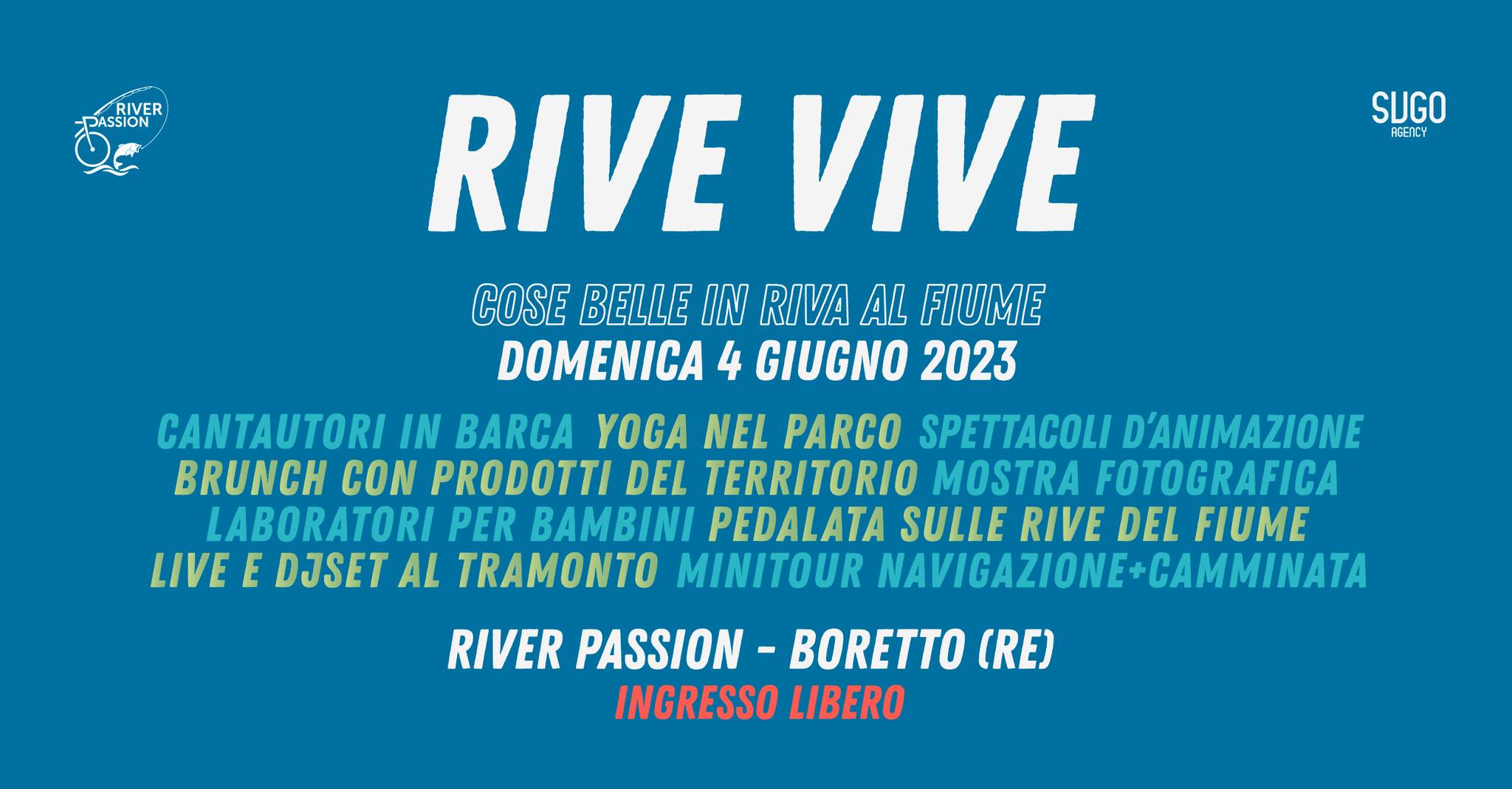 RIVE VIVE – Cose belle in riva al Fiume – River Passion Potrebbe essere un contenuto grafico raffigurante poster e il seguente testo "RIVER PASSION SUGO AGENCY RIVE VIVE COSE BELLE IN RIVA AL FIUME DOMENICA 30 APRILE 2023 RIVER PASSION- BORETTO (RE) DA MATTINA SERA CANTAUTORI IN BARCA* YOGA NEL PARCO* BRUNCH CON PRODOTTI DEL TERRITORIO MOSTRA FOTOGRAFICA LABORATORI PER BAMBINI PEDALATA SULLE RIVE DEL FIUME MINITOUR NAVIGAZIONE+CAMMINATA* LIVE E DJSET AL TRAMONTO"