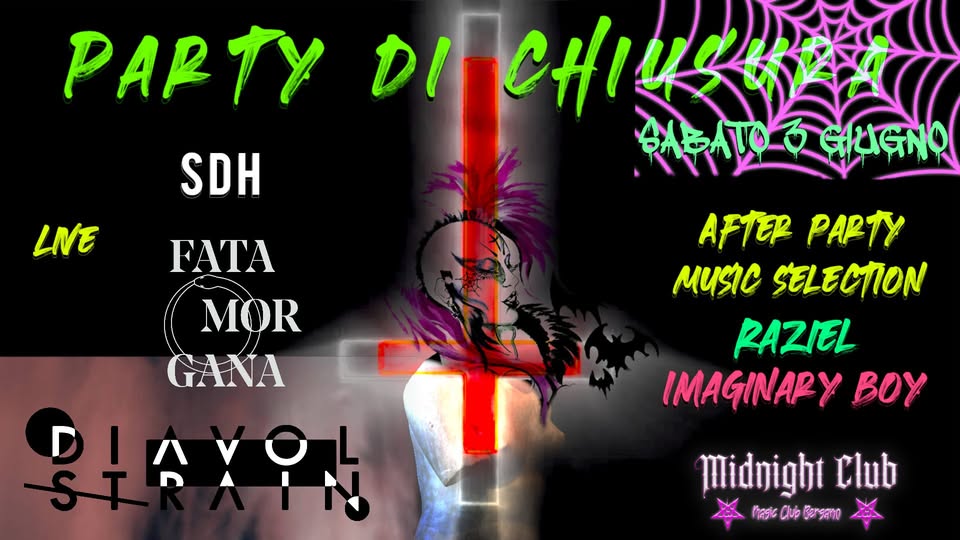 Evento Party Di Chiusura Sdh – Fata Morgana – Diavol Strain Live@Midnight Locandina Party Di Chiusura Sdh – Fata Morgana – Diavol Strain Live@Midnight - sabato 3 giugno ore 21:00 - 05:00