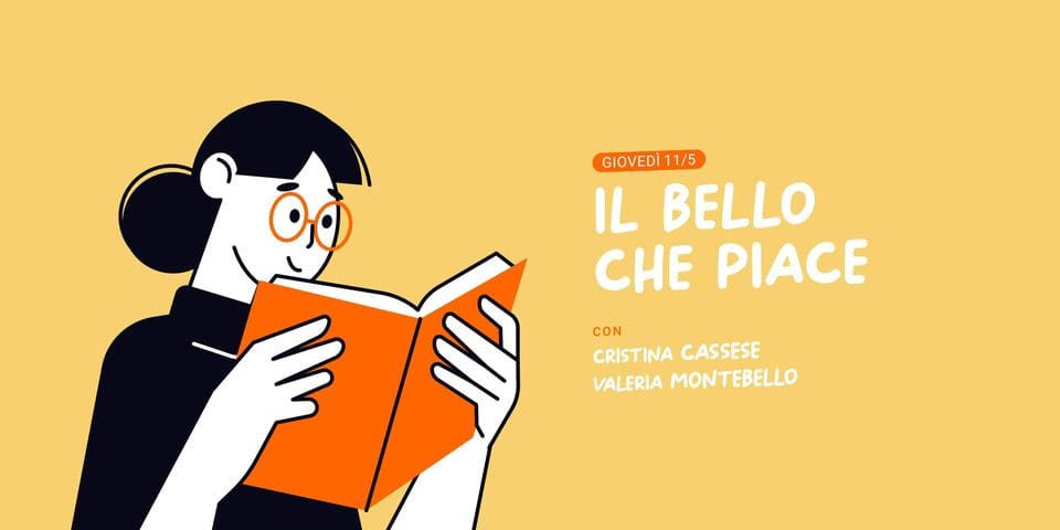 Evento Il Bello Che Piace Locandina Il Bello Che Piace - giovedì 11 maggio ore 16:30 - 18:00