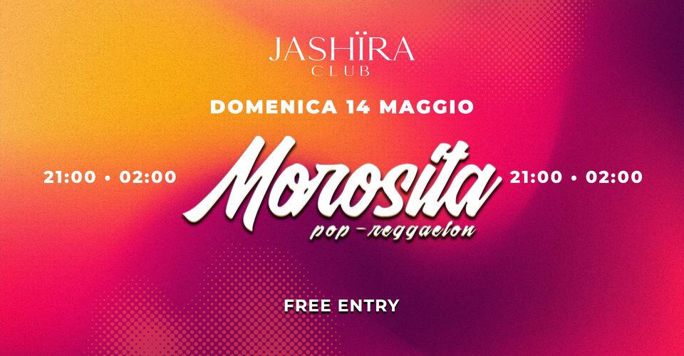 Evento Jashïra Club presenta MOROSITA Locandina Jashïra Club presenta MOROSITA - domenica 14 maggio ore 19:00 - 00:00