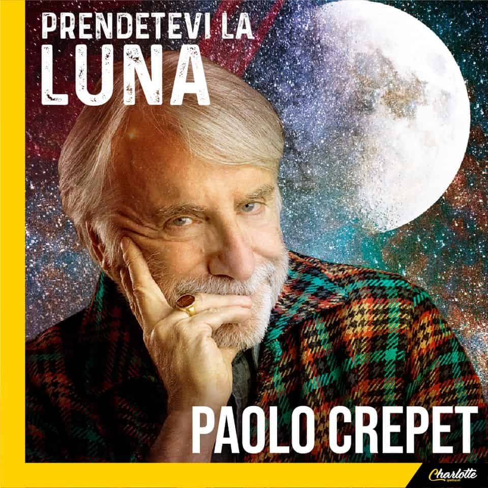 Sanremo – PAOLO CREPET: Prendetevi la luna Potrebbe essere un'immagine raffigurante 1 persona, poster e il seguente testo "PRENDETEVI LA LUNA PAOLO CREPET Charlotte"