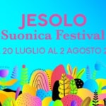 Suonica Festival – JESOLO – Dal 20 Luglio al 2 Agosto a Lido di Jesolo (VE) il 20 luglio luglio - 2 agosto 2023