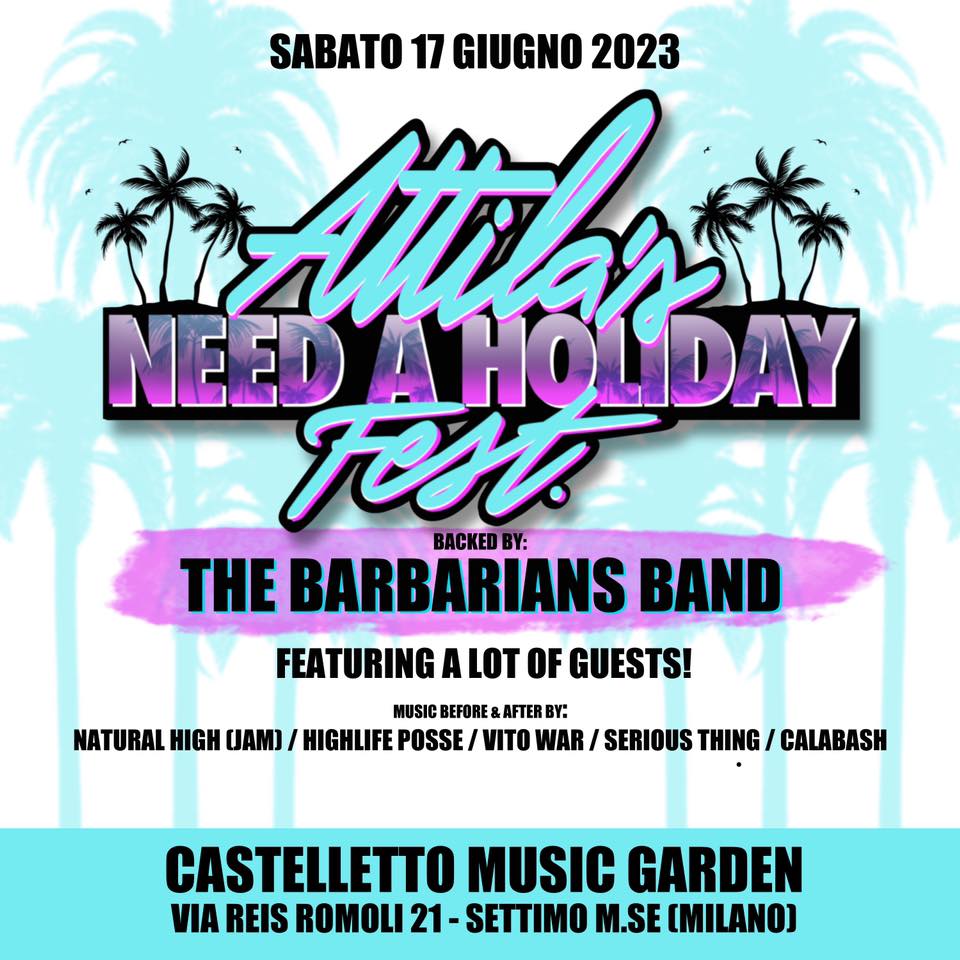 Evento Attila s Need A Holiday Fest Locandina Attila s Need A Holiday Fest - sabato 17 giugno ore 20:00 - 03:00