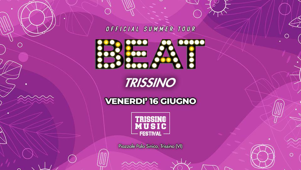 BEAT l Trissino Music Festival l Trissino (VI) Potrebbe essere un'immagine raffigurante poster e il seguente testo "OFFICIAL SUMMER TOUR TRISSINO VENERDI' 16 GIUGNO TRISSINE MUSIC FESTIVAL Piazzale Pala Sinico, Trissino (VI)"