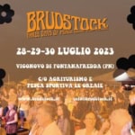 BRUDSTOCK – 25^ edizione Potrebbe essere un'immagine raffigurante 2 persone, poster, folla e il seguente testo "BRUDSTOCK ANDMOBIL THREE DAYS OF PEACE LOVE 29-30-31 LUGLIO 2023 VIGONOVO DI FONTANAFREDDA (PN) C/O AGRITURISMO E PESCA SPORTIVA LE ORZAIE www.brudstock.it info@brudsteck.it"