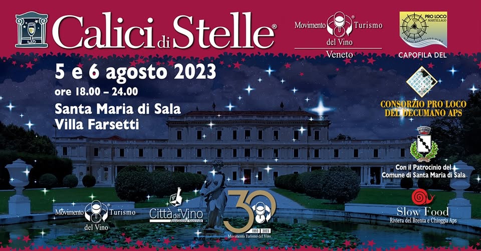 Calici di Stelle a Villa Farsetti Potrebbe essere un'immagine raffigurante 1 persona, poster, bandiera, Piazza di Spagna e il seguente testo "Movimento Turismo ARTELLACO del Vino Veneto Calici Stelle 5e6 agosto 2023 ore 18.00-24.00 24.00 Santa Maria di Sala Villa Farsetti CAPOFILA DEL CONSORZIO PRO LOCO DELDECUMANO APS Movimento Turismo de Vino Con Patrocinio del Comune Santa Maria Sala CittàdVino ាកក ញ 3 1993 2023 Slow Û Food. Riviera Brenta Chioggia Aps"