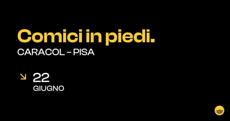Evento Comici in Piedi Caracol @Pisa Stand Up Comedy Live Locandina Comici in Piedi Caracol @Pisa Stand Up Comedy Live - giovedì 22 giugno ore 18:00 - 20:00
