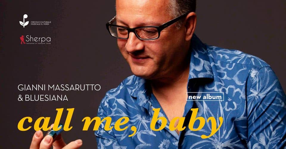 GIANNI MASSARUTTO & BLUESIANA – CALL ME, BABY Potrebbe essere un'immagine raffigurante 1 persona, telefono e il seguente testo "CIRCOLOCULTURALE Sherpa GIANNI GIANNIMASSARUTTO MASSARUTTO & BLUESIANA new album call me, baby"
