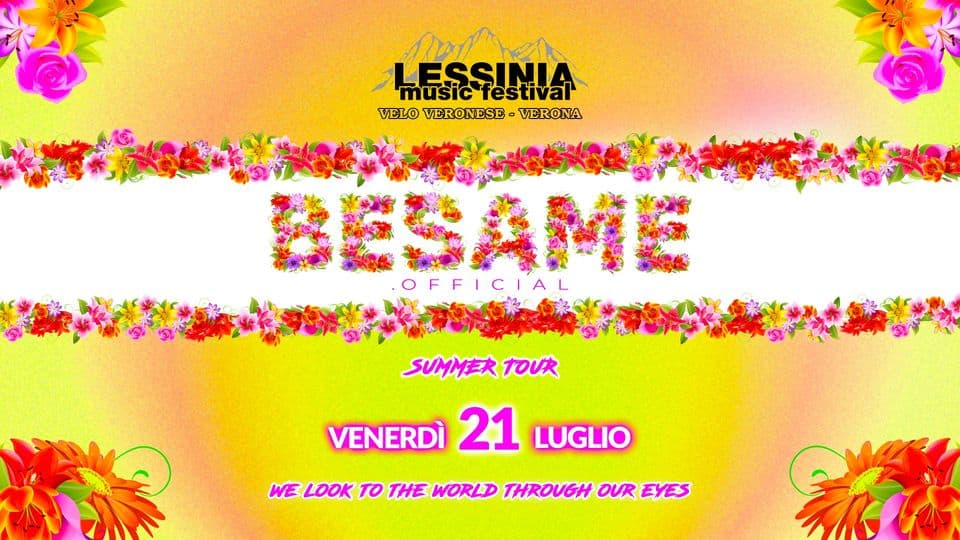 Besame @LessinaMusicFestival Potrebbe essere un contenuto di pop art raffigurante poster e il seguente testo "LESSINIA music A festival' VELO VERONESE -VERONA BESAME OFFICIAL ICIAL SUMMER TOUR VENERDÌ 21 LUGLIO WE LOOK TO THE WORLD THROUGH OUR EYES"