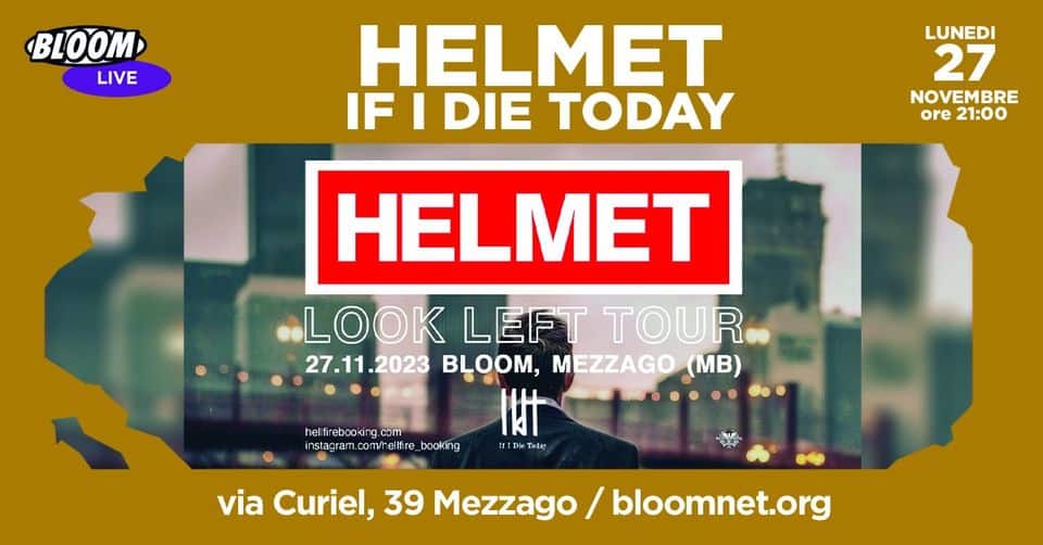 Helmet • Bloom • Mezzago Potrebbe essere un'immagine raffigurante 1 persona, casco e il seguente testo "HELMET MET LOOK LEFT TOUR 27 NOVEMBRE 2023 BLOOM"