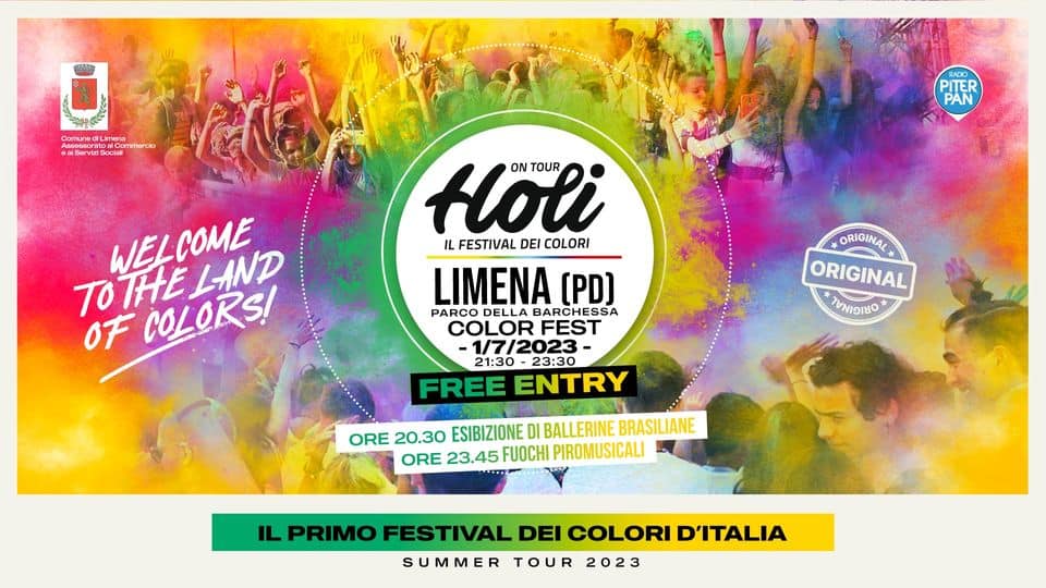 Potrebbe essere un'immagine raffigurante bevanda, poster, rivista e il seguente testo "Comune PITER PAN WELELAND WEL OF TOTHE COLORS! Holi ON TOUR IL FESTIVAL DEI COLORI LIMENA (PD) PARCO DELLA BARCHESSA FEST 1/7/2023 23:30 21:30 FREE ENTRY ORIGINAL ORIGINAL CRITIEO ORE 20.30 ESIBIZIONE DI BALLERINE BRASILIANE ORE 23.45 FUOCHI PIROMUSICALI IL PRIMO FESTIVAL DEI COLORI D'ITALIA SUMMER TOUR 2023"