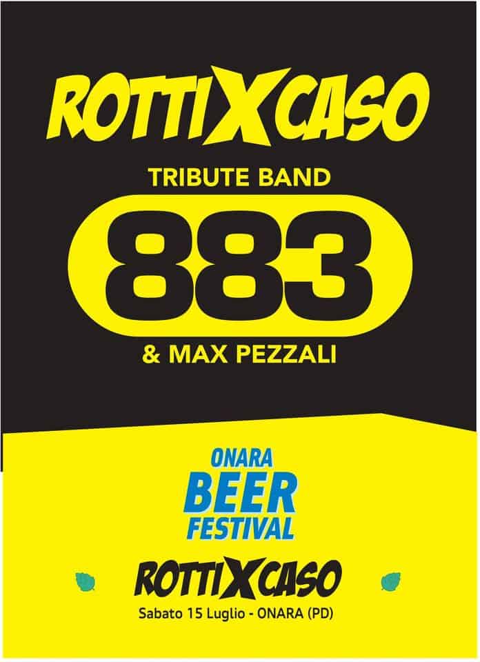 RottiXCaso @ Onara Beer Festival Potrebbe essere un'immagine raffigurante poster, concerto e il seguente testo "ROTTIXCASO TRIBUTE BAND 883 & MAX PEZZALI ONARA BEER FESTIVAL ROTTIXCASO Sabato 15 Luglio ONARA (PD)"