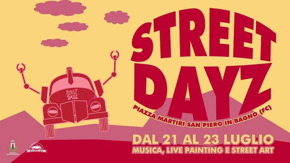 STREET DAYZ – Musica, live painting & street art a Bagno di Romagna Potrebbe essere un contenuto di pop art raffigurante poster e il seguente testo "。 DAYZ STREET STREET DAYZ PIAZZA MARTIRI SAN PIERO IN BAGNO (FC) DAL 21 AL 23 LUGLIO MUSICA, LIVE PAINTING E STREET ART"