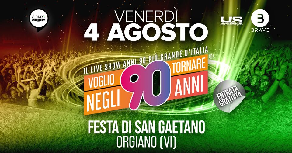Evento Voglio Tornare Negli Anni 90 – Festa di San Gaetano, Orgiano (VI) Locandina Voglio Tornare Negli Anni 90 – Festa di San Gaetano, Orgiano (VI) - venerdì 4 agosto ore 22:00 - 00:00