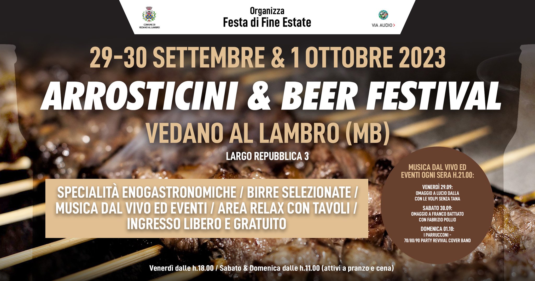 Arrosticini & Beer Festival 2023 | Vedano al Lambro (MB) – Festa di Fine Estate Potrebbe essere un'immagine raffigurante poster e il seguente testo "Organizza Festa di Fine Estate VIAAUDIO> 29-30 SETTEMBRE & 1 OTTOBRE 2023 ARROSTICINI & BEER FESTIVAL VEDANO AL LAMBRO (MB) LARGO REPUBBLICA3 SPECIALITÀ ENOGASTRONOMICHE BIRRE SELEZIONATE MUSICA DAL VIVO ED EVENTI/ AREA RELAX CON TAVOLI INGRESSO LIBERO E GRATUITO E ED DAL VIVO SERA H.21.00: VENERDÌ29.09: SENZATANA SABATO30.09: Venerdì dalle 18.00 Sabato & Domenica dalle h.11.00 (attivi OPOLLI DOMENICA01.10: IPARRUCCONI- 70/80/90 ARTYREVV BAND pranzo cena)"