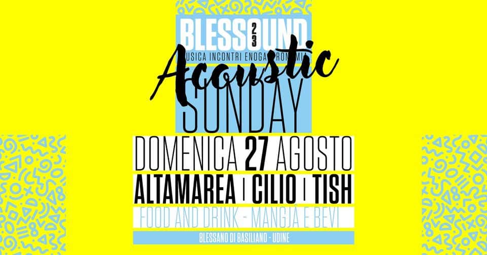 Evento Blessound Acoustic Sunday con TISH, CILIO e ALTAMAREA Locandina Blessound Acoustic Sunday con TISH, CILIO e ALTAMAREA - domenica 27 agosto ore 16:00 - 18:00