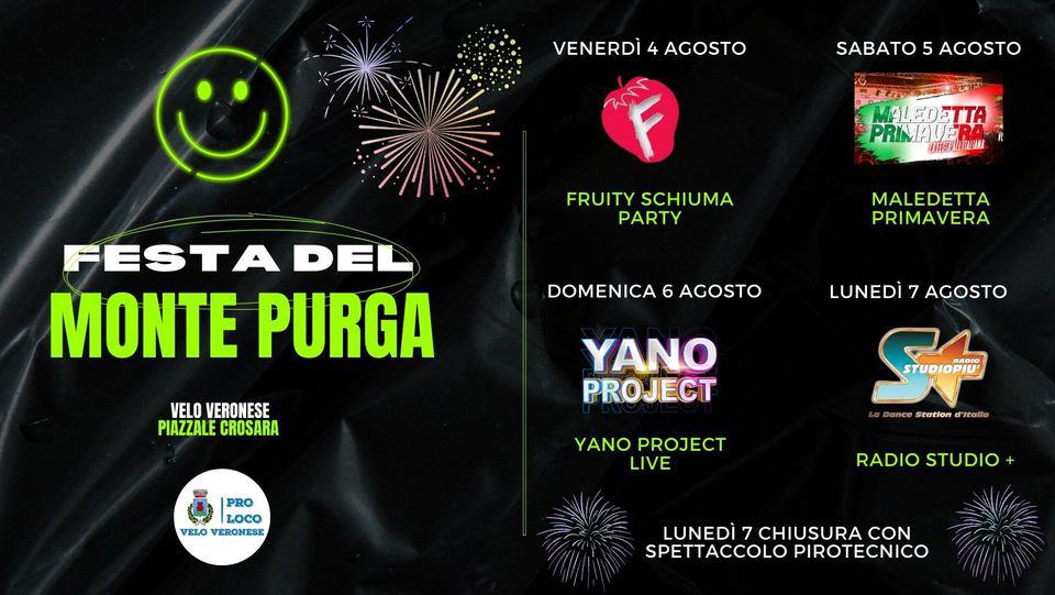 Potrebbe essere un'immagine raffigurante una o più persone, poster e il seguente testo "VENERDÌ 4AGOSTO SABATO 5 AGOSTO FSTTALIAKA FRUITY SCHIUMA PARTY FESTA DEL MONTE PURGA MALEDETTA PRIMAVERA DOMENICA 6 AGOSTO VELO VERONESE PIAZZALE CROSARA LUNEDÌ 7 AGOSTO YANO PROJECT STUDIOPIU' LOCO VELO VERONESE YANO PROJECT LIVE Station RADIO STUDIO LUNEDÌ7 CHIUSURA CON SPETTACCOLO PIROTECNICO"