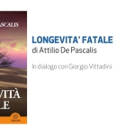Longevità fatale di Attilio De Pascalis Potrebbe essere un meme raffigurante rivista, poster, libro e il seguente testo "ATTILIO DE PASCALIS LONGEVITA' FATALE di Attilio De Pascalis dialogo con Giorgio Vittadini. LONGEVITÀ FATALE THRILLER HOEPLI LIBRERIA"