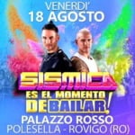 Sismica Live || Palazzo Rosso || Polesella – Rovigo(RO) Potrebbe essere un'immagine raffigurante 4 persone, poster, concerto e il seguente testo "VENERDI' 18 AGOSTO JaM 00 SISMICA ES EL MOMENTO DEBAILAR PALAZZO ROSSO POLESELLA-ROVIGO(RO) ROVIGO POLESELLA RADIO WOW"