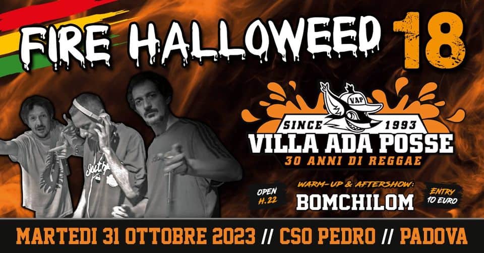 Evento 31.10 – Fire Halloweed 18 w – VILLA ADA POSSE & BomChilom Sound – CSO Pedro – Padova Locandina 31.10 – Fire Halloweed 18 w – VILLA ADA POSSE & BomChilom Sound – CSO Pedro – Padova - martedì 31 ottobre ore 21:00 - 23:00