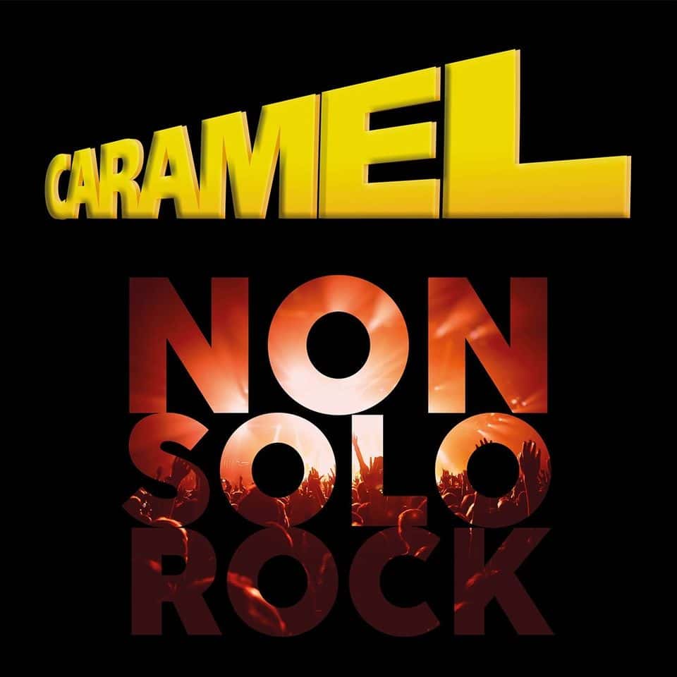 Evento Caramel – Non Solo Rock Locandina Caramel – Non Solo Rock - lunedì 11 dicembre ore 20:00 - 22:00