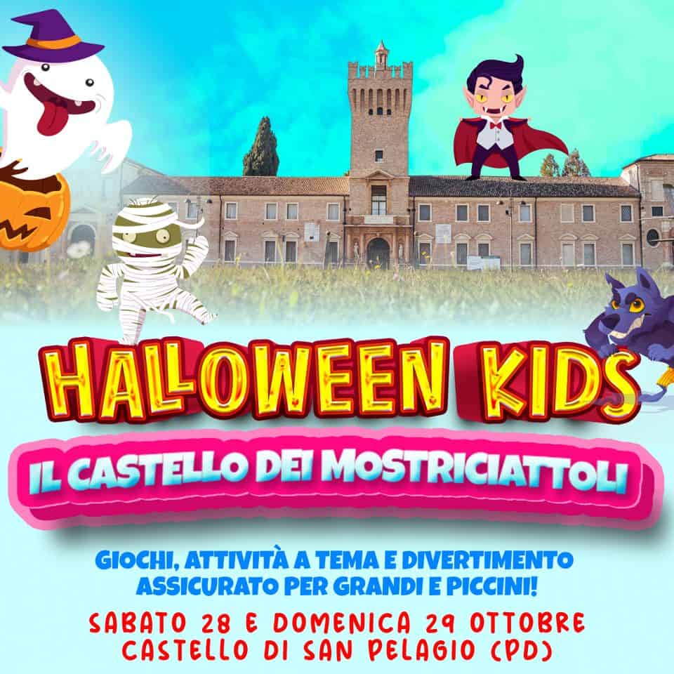 HALLOWEEN KIDS | Il Castello dei Mostriciattoli | CASTELLO DI SAN PELAGIO (PD) May be an image of text that says "AN ه HALOWEEN KIDS IL CASTELLO DEI MOSTRICIATTOLI GIOCHI, ATTIVITÀ A TEMA E DIVERTIMENTO ASSICURATO PER GRANDI PICCINI! SABATO 28 E DOMENICA 29 OTTOBRE CASTELLO DI SAN PELAGIO (PD)"