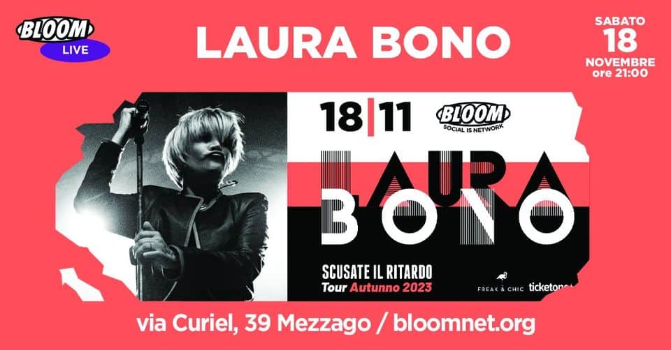 LAURA BONO | Scusate il Ritardo Tour 2023 | MEZZAGO (MB) May be an image of 1 person, poster, concert and text that says 'BORO SCUSATE IL RITARDO Tour Autunno 2023 18|11 MEZZAGO (MB) BLOOM watanm FREAK & CHIC ticketonet'