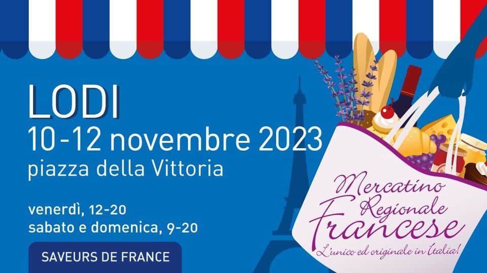 Mercatino Regionale Francese – Lodi May be an image of poster and text that says 'LODI 10-12 novembre 2023 piazza della Vittoria venerdì, 12-20 sabato e domenica, 9-20 SAVEURS DE FRANCE Mercatino trancese Regionale L'unico unico ed originale in ttalia!'