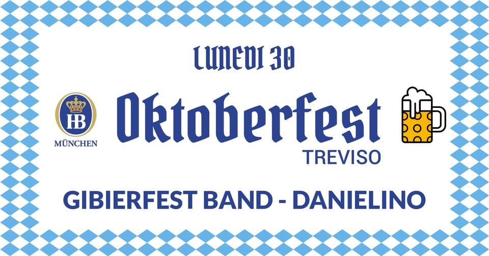 Evento Oktoberfest Treviso – Lunedì 30 Ottobre Locandina Oktoberfest Treviso – Lunedì 30 Ottobre - lunedì 30 ottobre ore 17:00 - 22:30
