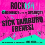 ROCKISH NIGHT: SICK TAMBURO + FRENESI | EMO.KILLS DJ SET | sPAZIO211 (TO) Rockish Night Sick Tamburo Frenesi Emo.kills Dj Set Spazio211 (To)