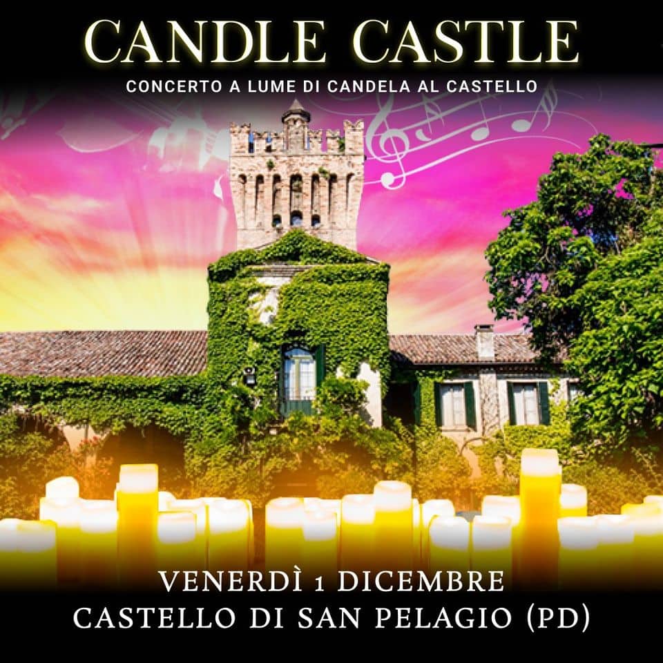 Candle Castle | Il Concerto a Lume di Candela al Castello di San Pelagio (PD) May be an image of castle and text that says 'CANDLE CASTLE CONCERTO A LUME DI CANDELA AL CASTELLO 100 VENERDÌ 1 DICEMBRE CASTELLO DI SAN PELAGIO (PD)'