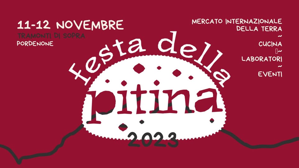 Festa della Pitina 2023 May be an image of text that says '11-12 NOVEMBRE MERCATO INTERNAZIONALE DELLA TERRA TRAMONTIDI SOPRA PORDENONE testa della itina CUCINA LABORATORI EVENTI'