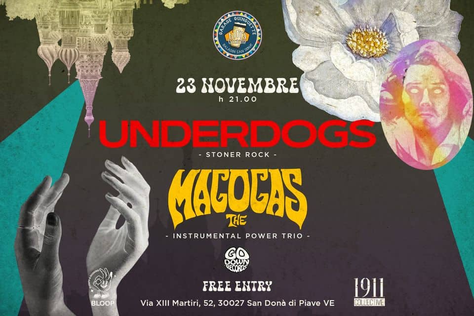 GIOV 23/11 – UNDERDOGS + The Magogas @ Garage Guinguette San Donà May be an image of 1 person and text that says 'CORAAΣ GUINGUET ××× ALADIN 23 NOVEMBRE h21.00 UNDERDOGS STONER ROCK MACOCAS THE INSTRUMENTAL POWER TRIO DOWN BLOOP FREE ENTRY Via XIII Martiri, 52, 30027 San Donà di Piave VE 1911 COLLECTIVE'