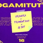 POGAMITUTTO @rock’n roll Milano May be a graphic of text that says 'POGAMITUTTO MUSIC / INDIE / INDIE NIGHT DIE NIGHT /L、 ERANERA TRAMONTANA pJ DJSET SET IVE MUSIC /0 SIC / INDIE N INDIE NIGHT ROCK ROLL MILANO NOV 16'