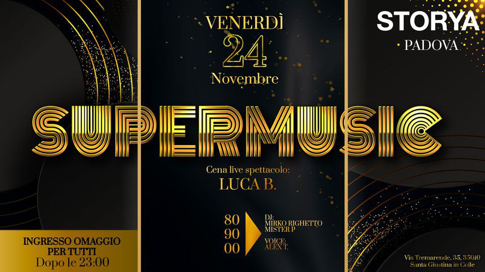 STORYA | SUPERMUSIC・ᴛʜᴇ ʙᴇsᴛ ᴏꜰ 80’s, 90’s ᴀɴᴅ 00’s ᴍᴜsɪᴄ May be an image of text that says 'STORYA •PADOVA VENERDÌ 24 Novembre SUPERMUSIC MUSC Cena live spettacolo: LUCAB. INGRESSO OMAGGI PERTUTTI Dopole23:00 Dopo 80 90 MIRKORIGHETT MIRKO RIGHETTO DJ: MISTERP VOICE: ViaTremarende,35,35010 C'