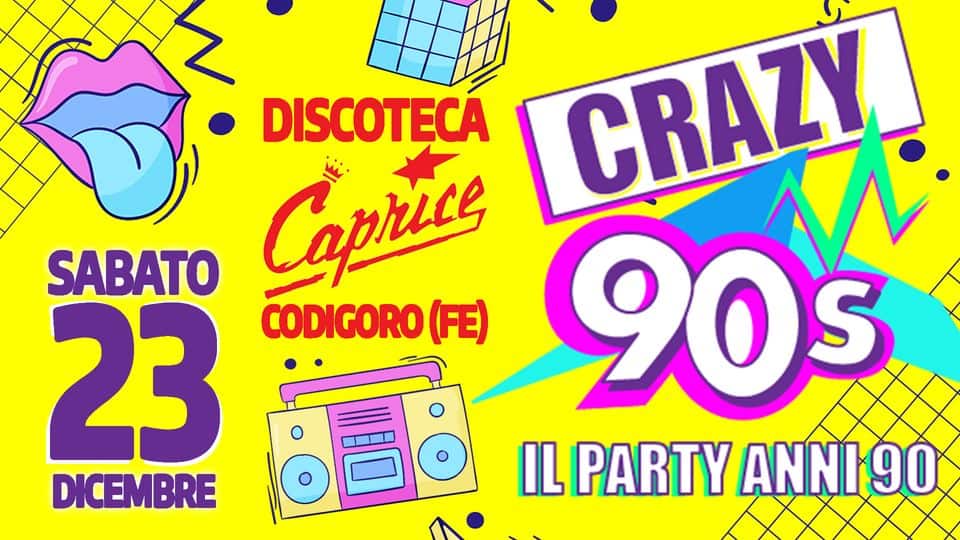 CRAZY 90s@Discoteca Caprice Codigoro (Fe) May be an image of text that says 'DISCOTECÁ CRAZY SABATO Caprice 23 CODIGORO(FE) 90s DICEMBRE IL PARTY ANNI 90'