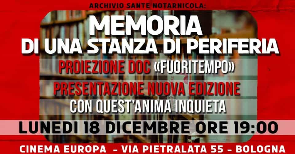 Evento “Fuori Tempo Un archivio per Sante Notarnicola” (doc.) – “Con quest’anima inquieta” (ristampa) Locandina “Fuori Tempo Un archivio per Sante Notarnicola” (doc.) – “Con quest’anima inquieta” (ristampa) - lunedì 18 dicembre ore 18:00 - 20:00